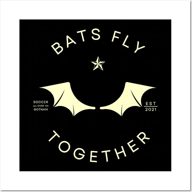 BATS FLY TOGETHER Wall Art by Soccer Over Gotham Podcast